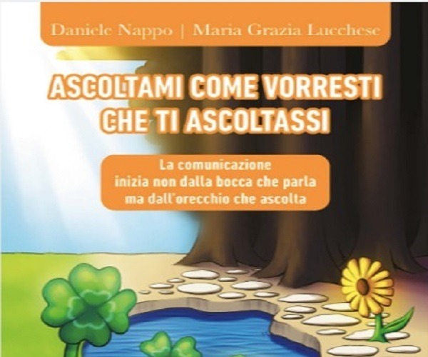 "ASCOLTAMI COME VORRESTI CHE TI ASCOLTASSI" IL NUOVO LIBRO DEL DOTT. DANIELE NAPPO